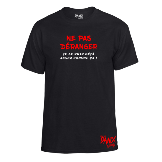 Tshirt Ne pas deranger Je le suis déjà assez comme ça ! [DANIX CENSORED]